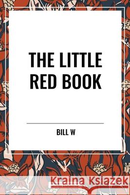 The Little Red Book Bill W 9798880917549 Start Classics