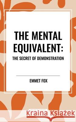 The Mental Equivalent Emmet Fox 9798880918041