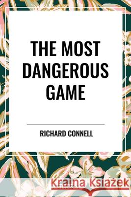 The Most Dangerous Game Richard Connell 9798880918348 Start Classics