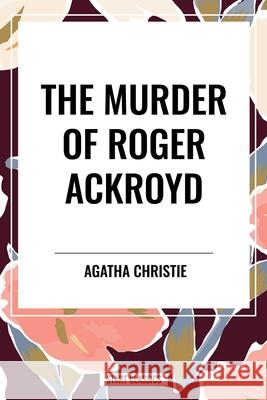 The Murder of Roger Ackroyd Agatha Christie 9798880918393 Start Classics