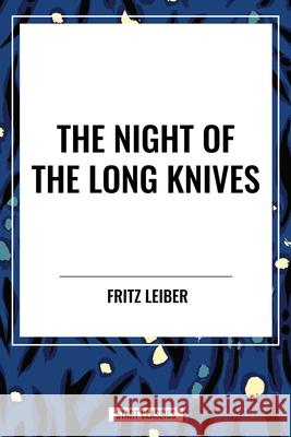 The Night of the Long Knives Fritz Leiber 9798880918638