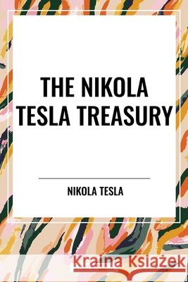 The Nikola Tesla Treasury Nikola Tesla 9798880918676