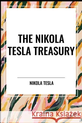 The Nikola Tesla Treasury Nikola Tesla 9798880918683