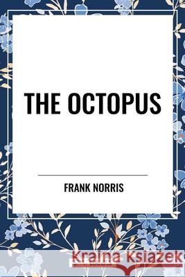 The Octopus Frank Norris 9798880918768 Start Classics
