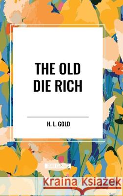 The Old Die Rich H L Gold 9798880918805 Start Classics