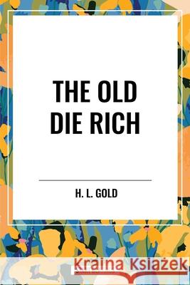 The Old Die Rich H L Gold 9798880918812 Start Classics