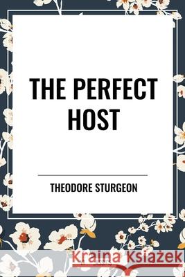 The Perfect Host Theodore Sturgeon 9798880918966 Start Classics