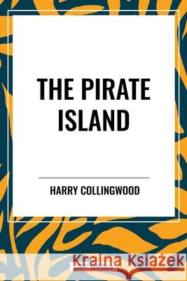 The Pirate Island Harry Collingwood 9798880919079 Start Classics