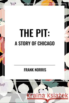 The Pit Frank Norris 9798880919130 Start Classics