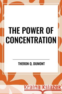 The Power of Concentration Theron Q Dumont 9798880919208 Start Classics