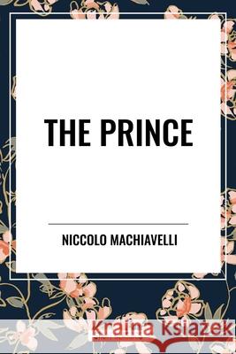 The Prince Niccolo Machiavelli 9798880919413 Start Classics