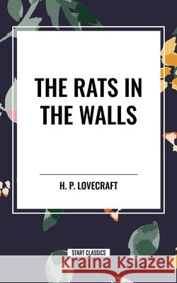 The Rats in the Walls H P Lovecraft 9798880919680 Start Classics