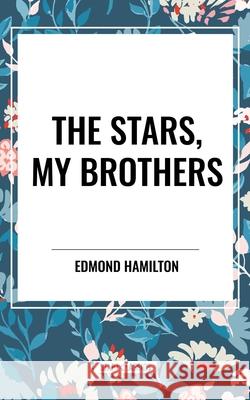 The Stars, My Brothers Edmond Hamilton 9798880921225