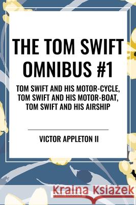 The Tom Swift Omnibus #1 Victor, II Appleton 9798880921775 Start Classics