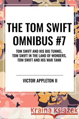 The Tom Swift Omnibus #7 Victor, II Appleton 9798880921829 Start Classics