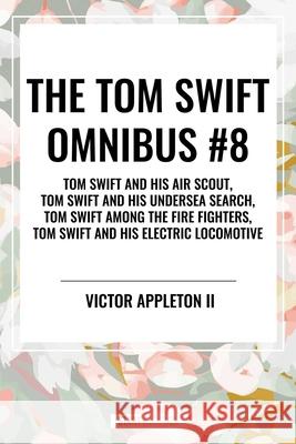 The Tom Swift Omnibus #8 Victor, II Appleton 9798880921850 Start Classics