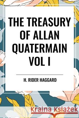 The Treasury of Allan Quatermain Vol I H Rider Haggard 9798880921966 Start Classics