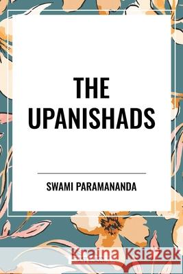 The Upanishads Swami Paramananda 9798880922192 Start Classics