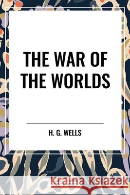The War of the Worlds H G Wells 9798880922406 Start Classics