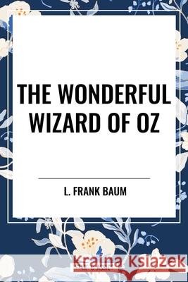 The Wonderful Wizard of Oz L Frank Baum 9798880923052 Start Classics