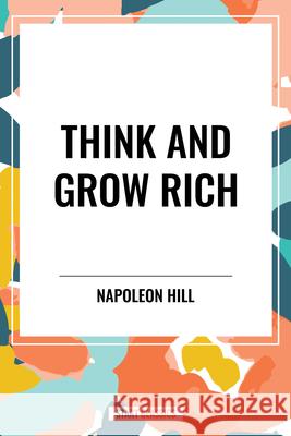 Think and Grow Rich Napoleon Hill 9798880923267 Start Classics