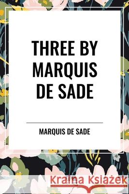 Three by Marquis de Sade Marquis de Sade 9798880923595