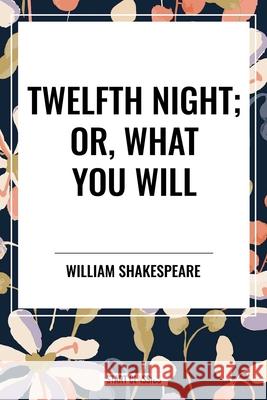 Twelfth Night; Or, What You Will William Shakespeare 9798880924158