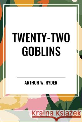 Twenty-Two Goblins Arthur W Ryder 9798880924233 Start Classics