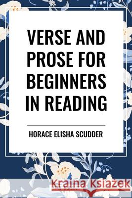 Verse and Prose for Beginners in Reading Horace Elisha Scudder 9798880924462