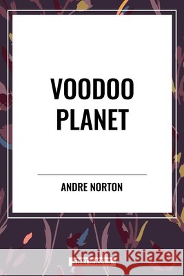 Voodoo Planet Andre Norton 9798880924509