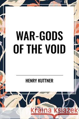 War-Gods of the Void Henry Kuttner 9798880924615 Start Classics