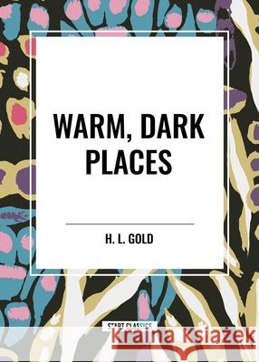 Warm, Dark Places H L Gold 9798880924639 Start Classics
