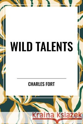 Wild Talents Charles Fort 9798880924813
