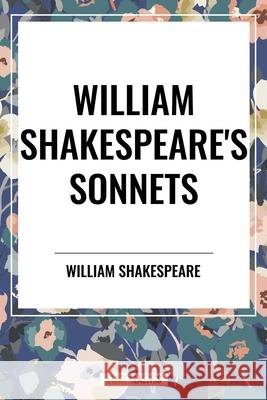 William Shakespeare's Sonnets William Shakespeare 9798880924837 Start Classics