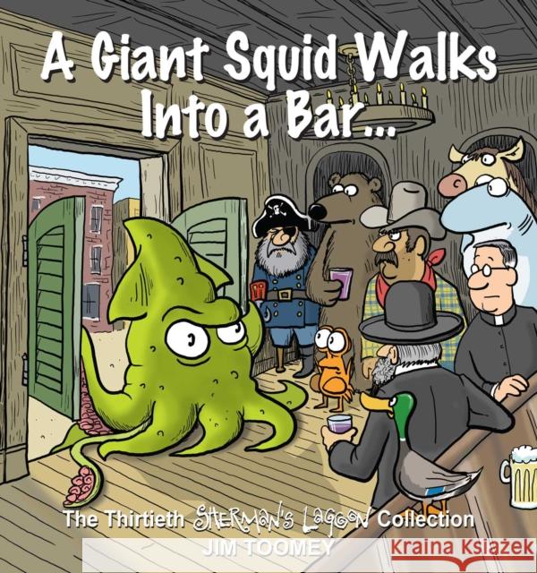 A Giant Squid Walks Into a Bar . . .: The Thirtieth Sherman's Lagoon Collection Jim Toomey 9798881601607 Andrews McMeel Publishing