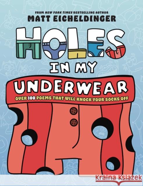 Holes in My Underwear: Over 100 Poems That Will Knock Your Socks Off Matthew Eicheldinger 9798881603502 Andrews McMeel Publishing