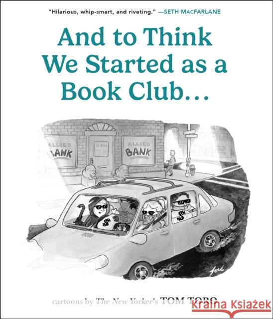 And to Think We Started as a Book Club . . . Tom Toro 9798881604066 Andrews McMeel Publishing