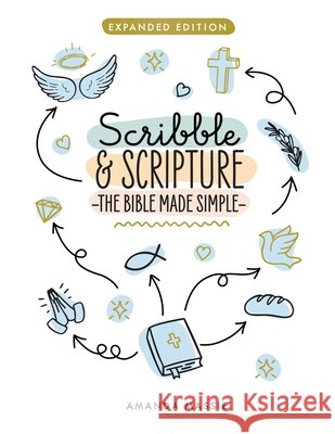 Scribble & Scripture: The Bible Made Simple Amanda Neill 9798881611361