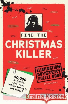 Find the Christmas Killer: An Elimination Mystery Puzzle Book Collins, Tim 9798881618896 Andrews McMeel Publishing