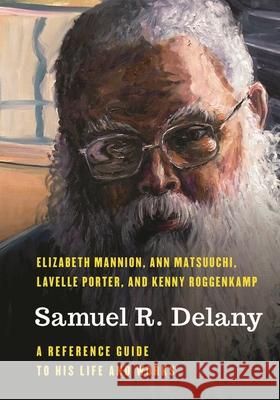 Samuel R. Delany: A Reference Guide to His Life and Works Kenny Roggenkamp 9798881801076 Rowman & Littlefield Publishers