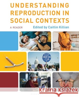 Understanding Reproduction in Social Contexts: A Reader Caitlin Killian 9798881801533