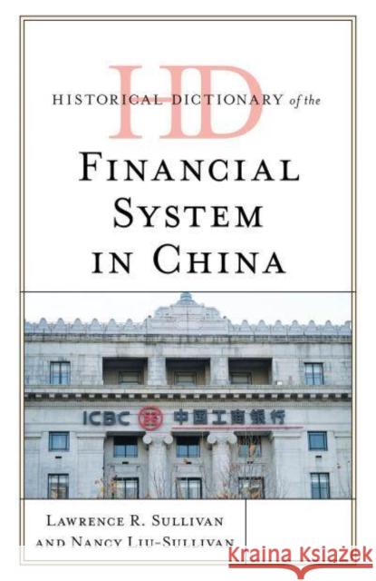 Historical Dictionary of the Financial System in China Nancy Y. Liu-Sullivan 9798881801809