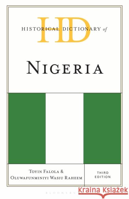 Historical Dictionary of Nigeria Dr. Oluwafunminiyi Wasiu (Osun State University) Raheem 9798881802738 Bloomsbury Publishing PLC
