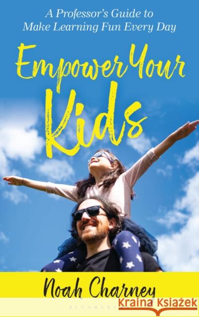 Empower Your Kids Noah (Art historian, author) Charney 9798881803070 Bloomsbury Publishing PLC