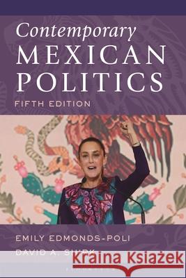 Contemporary Mexican Politics David A. Shirk 9798881803131 Bloomsbury Publishing PLC