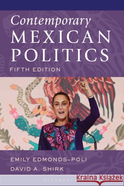Contemporary Mexican Politics David A. Shirk 9798881803148 Bloomsbury Publishing PLC