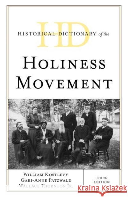 Historical Dictionary of the Holiness Movement Wallace, Jr. Thornton 9798881803421