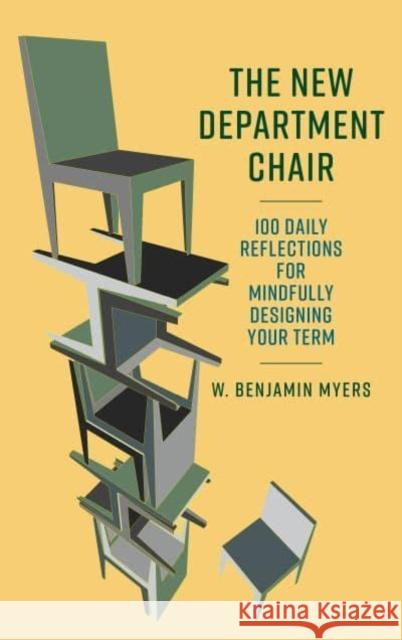 The New Department Chair: 100 Daily Reflections for Mindfully Designing Your Term W Benjamin Myers 9798881805081 Rowman & Littlefield Publishers