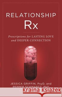 Relationship Rx: Prescriptions for Lasting Love and Deeper Connection Pepper Schwartz 9798881805395 Bloomsbury Publishing Plc