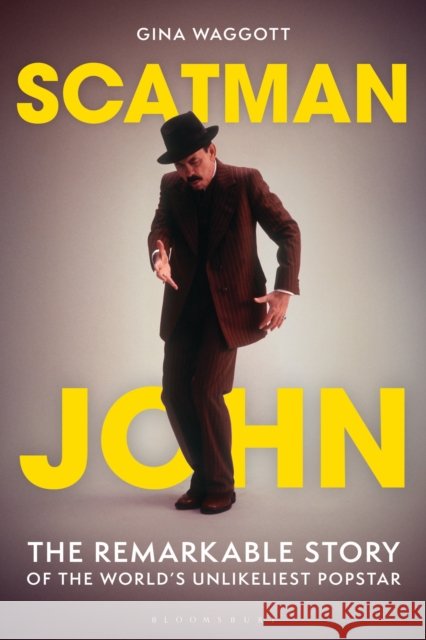 Scatman John: The Remarkable Story of the World's Unlikeliest Popstar Gina Waggott 9798881807078 Bloomsbury Publishing PLC